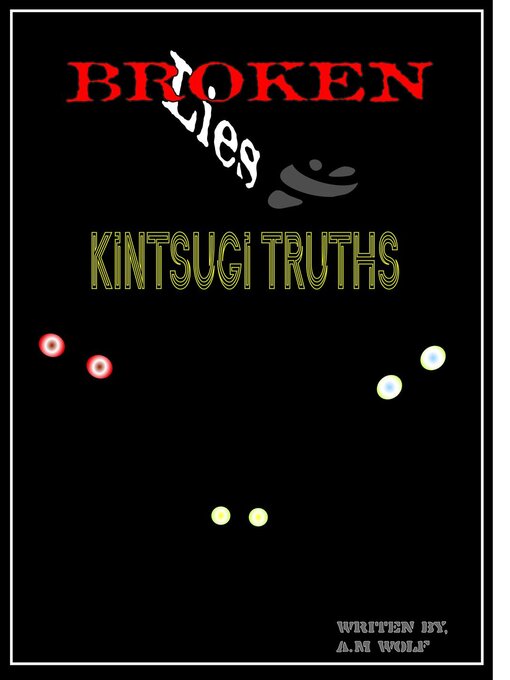 Title details for Broken Lies & Kintsugi Truths by A.M WOLF - Available